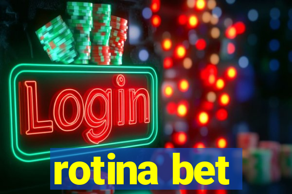 rotina bet